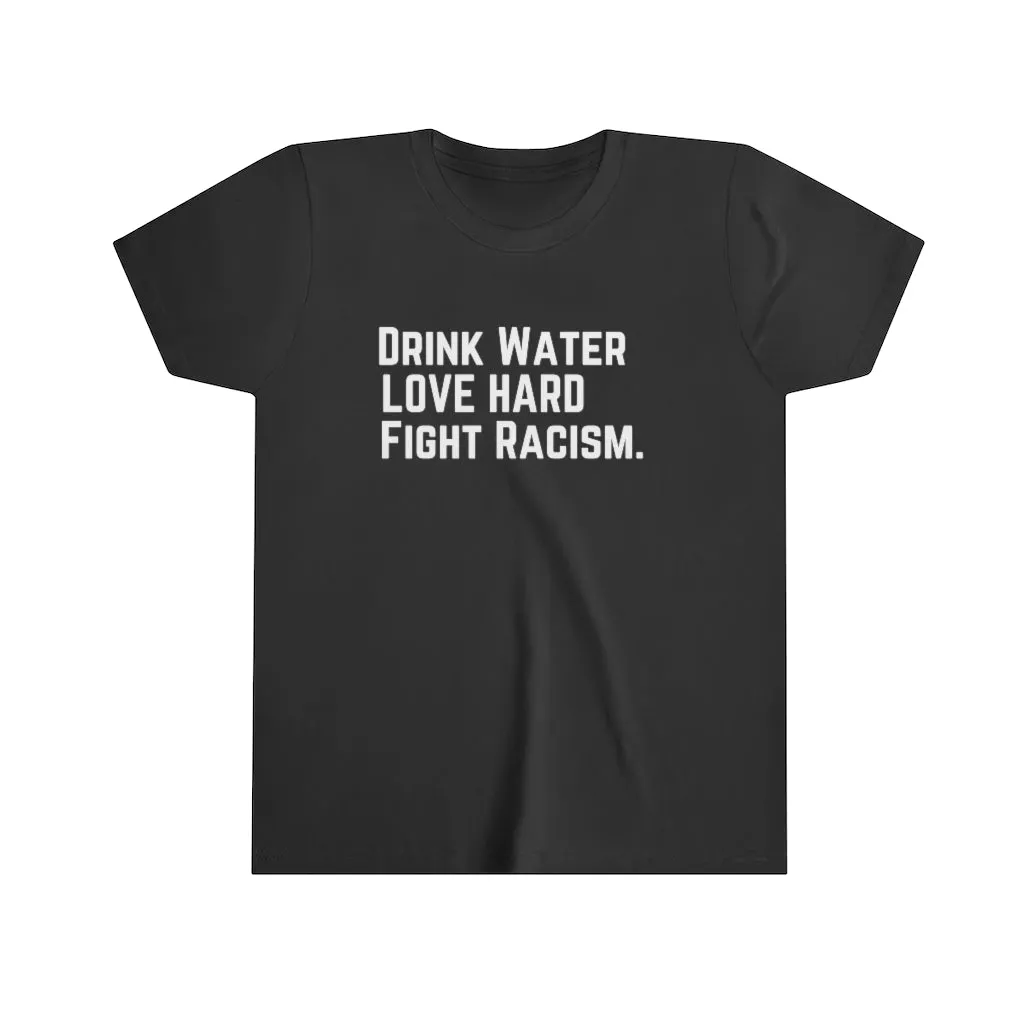 Drink Water Fight Racism Youth Tee