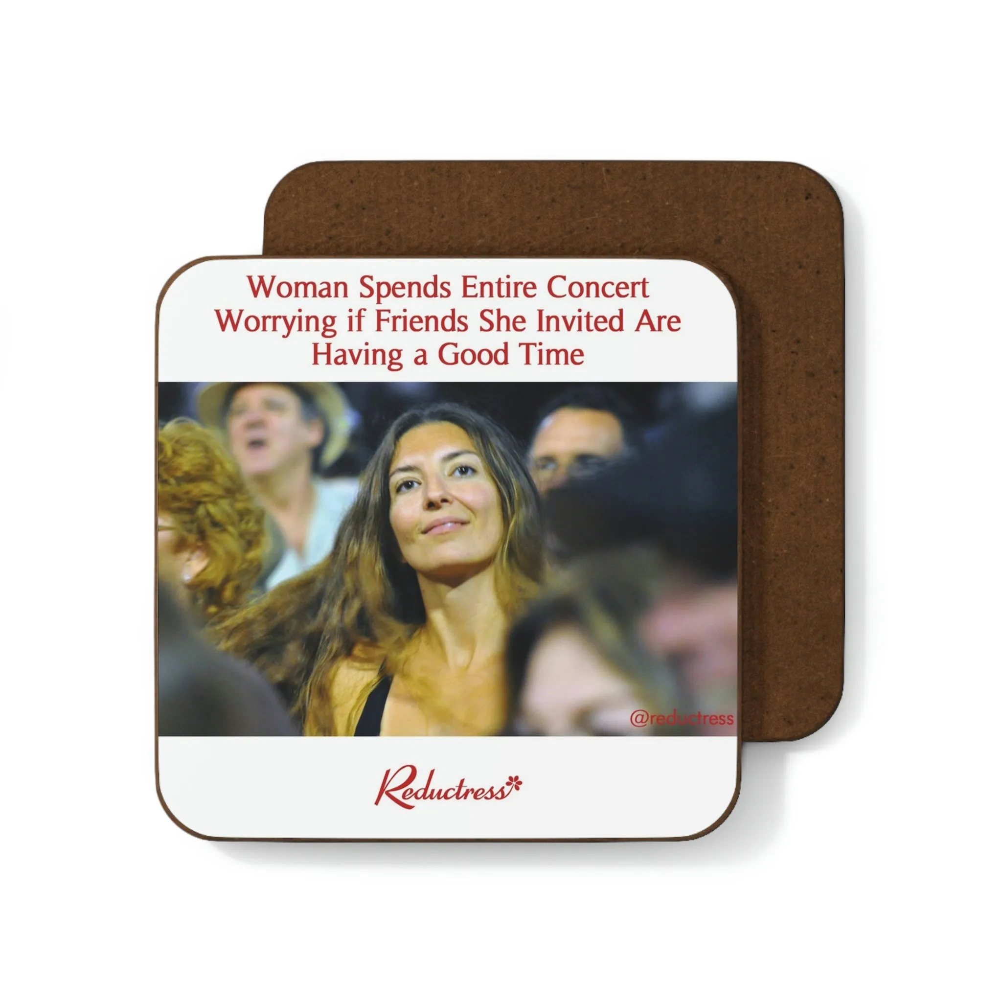 "Woman Spends Entire Concert Worrying if Friends She Invited Are Having a Good Time" Hardboard Back Coaster